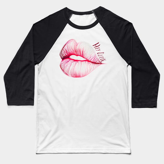 Hey Cutie Lips Baseball T-Shirt by TheJadeCat